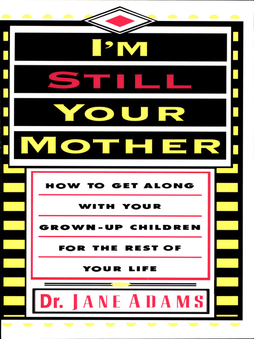 Title details for I'm Still Your Mother by Jane Adams PhD - Available